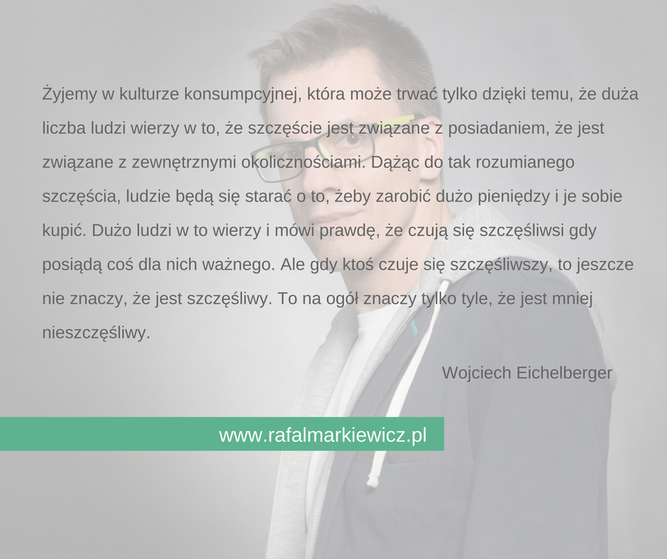 konsuRafał Markiewicz - coach - coaching - rozwój osobisty - szczęście a posiadanie